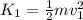 K_1=\frac{1}{2} m v_1^{2}