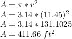 A = \pi * r ^ 2\\A = 3.14 * (11.45) ^ 2\\A = 3.14 * 131.1025\\A = 411.66 \ ft ^ 2