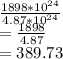 \frac{1898* 10^{24}}{4.87* 10^{24}} \\= \frac{1898}{4.87} \\= 389.73
