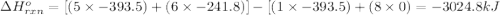 \Delta H^o_{rxn}=[(5\times -393.5)+(6\times -241.8)]-[(1\times -393.5)+(8\times 0)=-3024.8kJ