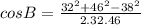 cos B= \frac{32^2+46^2-38^2}{2.32.46}