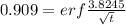 0.909 = erf{\frac{3.8245}{\sqrt{t}}}