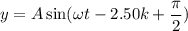 y=A\sin(\omega t-2.50 k+\dfrac{\pi}{2})
