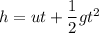 h=ut+\dfrac{1}{2}gt^2