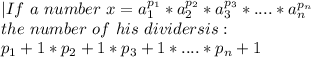 | If\ a\ number\ x=a_1^{p_1}*a_2^{p_2}*a_3^{p_3}*....*a_n^{p_n}\\ the\ number\ of\ his\ dividers is:\\{p_1+1}*{p_2+1}*{p_3+1}*....*{p_n+1}