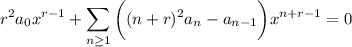 \displaystyle r^2a_0x^{r-1}+\sum_{n\ge1}\bigg((n+r)^2a_n-a_{n-1}\bigg)x^{n+r-1}=0