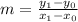 m= \frac{ y_{1}- y_{0}}{ x_{1}- x_{0} }