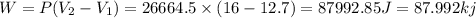W=P(V_2-V_1)=26664.5\times (16-12.7)=87992.85J=87.992kj