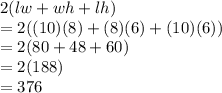 2(lw+wh+lh)\\=2((10)(8)+(8)(6)+(10)(6))\\=2(80+48+60)\\=2(188)\\=376