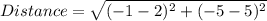 Distance = \sqrt{(-1 - 2)^{2} +(-5 -5)^{2}}