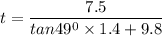 t = \dfrac{7.5}{tan 49^0\times 1.4+ 9.8}