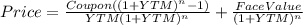 Price=\frac{Coupon((1+YTM)^{n}-1) }{YTM(1+YTM)^{n} } +\frac{FaceValue}{(1+YTM)^{n}}