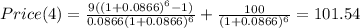 Price(4)=\frac{9((1+0.0866)^{6}-1) }{0.0866(1+0.0866)^{6} } +\frac{100}{(1+0.0866)^{6} } =101.54