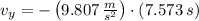 v_{y} = -\left(9.807\,\frac{m}{s^{2}}\right)\cdot (7.573\,s)