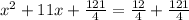 x^2 +11x+\frac{121}{4}=\frac{12}{4}+\frac{121}{4}