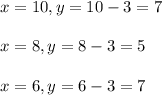 x=10, y=10-3=7 \\  \\ x=8, y=8-3=5 \\  \\ x=6, y=6-3=7