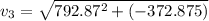 v_3 = \sqrt{792.87^2+(-372.875)}