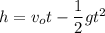 h=v_ot-\dfrac{1}{2}gt^2