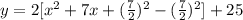 y=2[x^2+7x+(\frac{7}{2})^2-(\frac{7}{2})^2]+25