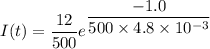 I(t)=\dfrac{12}{500}e^{\dfrac{-1.0}{500\times4.8\times10^{-3}}}