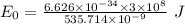 E_0=\frac{6.626\times 10^{-34}\times 3\times 10^8}{535.714\times 10^{-9}}\ J