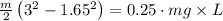 \frac{m}{2}\left ( 3^2-1.65^2\right )=0.25\cdot mg\times L