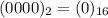 (0000)_{2} = (0)_{16}