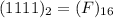 (1111)_{2} = (F)_{16}