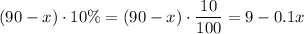 \displaystyle (90 - x) \cdot 10\% = (90 -x) \cdot \frac{10}{100} = 9 - 0.1 x