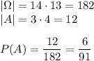 |\Omega|=14\cdot13=182\\&#10;|A|=3\cdot4=12\\\\&#10;P(A)=\dfrac{12}{182}=\dfrac{6}{91}