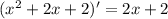 (x^2+2x+2)'=2x+2