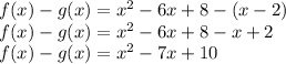 f (x) -g (x) = x ^ 2-6x + 8- (x-2)\\f (x) -g (x) = x ^ 2-6x + 8-x + 2\\f (x) -g (x) = x ^ 2-7x + 10