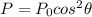 P=P_0 cos^2 \theta