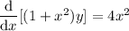 \dfrac{\mathrm d}{\mathrm dx}[(1+x^2)y]=4x^2
