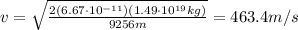 v=\sqrt{\frac{2(6.67\cdot 10^{-11})(1.49\cdot 10^{19}kg)}{9256 m}}=463.4 m/s