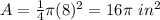 A=\frac{1}{4}\pi (8)^{2}=16\pi\ in^{2}