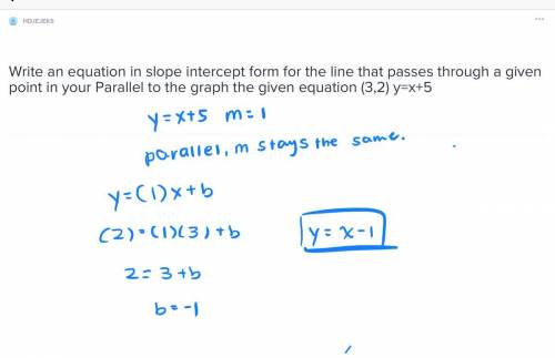 Write an equation in slope intercept form for the line that passes through a given point in your par