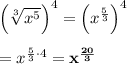 \left(\sqrt[3]{x^5}\right)^4=\left(x^{\frac{5}{3}}\right)^4\\\\=x^{\frac{5}{3}\cdot 4}=\bf{x^{\frac{20}{3}}}