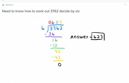 Need to know how to work out 3762 decide by six