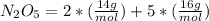 N_{2}O_{5}=2*(\frac{14g}{mol})+5*(\frac{16g}{mol})