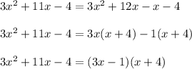 3x^2+11x-4=3x^2+12x-x-4\\\\3x^2+11x-4=3x(x+4)-1(x+4)\\\\3x^2+11x-4=(3x-1)(x+4)