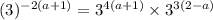 (3)^{-2(a+1)}=3^{4(a+1)}\times3^{3(2-a)}