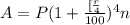 A = P(1 + \frac{[\frac{r}{4}}{100} )^4n