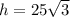 h=25\sqrt{3}
