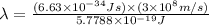 \lambda =\frac{(6.63\times 10^{-34}Js)\times (3\times 10^8m/s)}{5.7788\times 10^{-19} J}