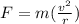 F = m(\frac{v^2}{r})