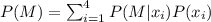P(M)=\sum_{i=1}^{4}P(M|x_i)P(x_i)