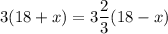 3(18+x)=3\dfrac{2}{3}(18-x)