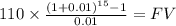 110 \times \frac{(1+0.01)^{15} -1}{0.01} = FV\\