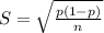 S = \sqrt{\frac{p(1-p)}{n}}